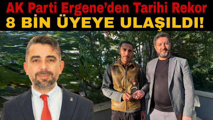AK Parti Ergene’den Tarihi Rekor: 8 Bin Üyeye Ulaşıldı!
